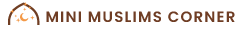 Mini Muslims Corner